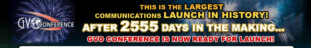 Largest Communications Lauch in History index 01 GVO Conference | Join The Largest Communications LAUNCH IN HISTORY!